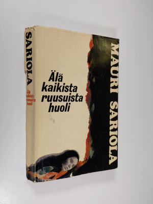 Mauri Sariola : Älä kaikista ruusuista huoli : Jännitysro...
