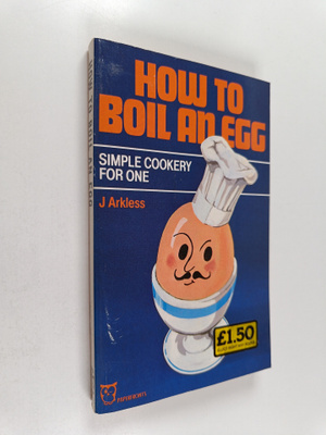 Jan Arkless : How to Boil an Egg - Simple Cookery for One