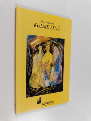 Seija Viitaniemi : Kolme äitiä : runoja
