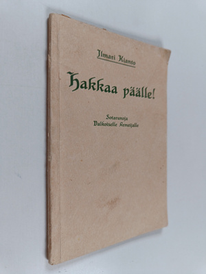 Ilmari Kianto : Hakkaa päälle! : sotarunoja valkoiselle a...