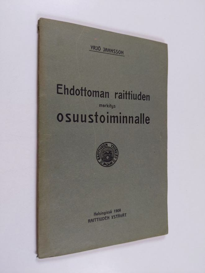 Yrjö Jahnsson : Ehdottoman raittiuden merkitys osuustoimi...