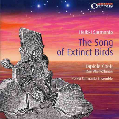 HEIKKI SARMANTO : The song of extinct birds