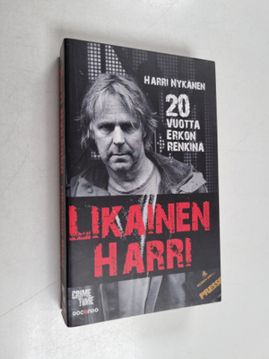 Harri Nykänen : Likainen Harri : 20 vuotta Erkon renkinä