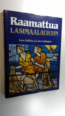 Sonia ym. (valokuvat) Halliday : Raamattua lasimaalauksin