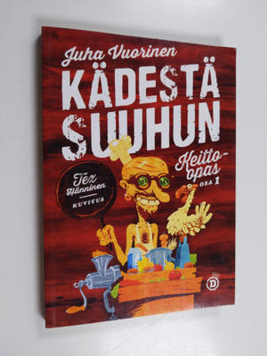 Juha Vuorinen : Kädestä suuhun : keitto-opas osa 1