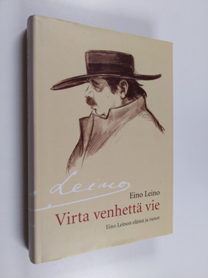 Eino Leino : Virta venhettä vie : Eino Leinon elämä ja runot