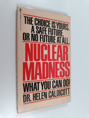 Helen Caldicott : Nuclear Madness - What You Can Do! : wi...