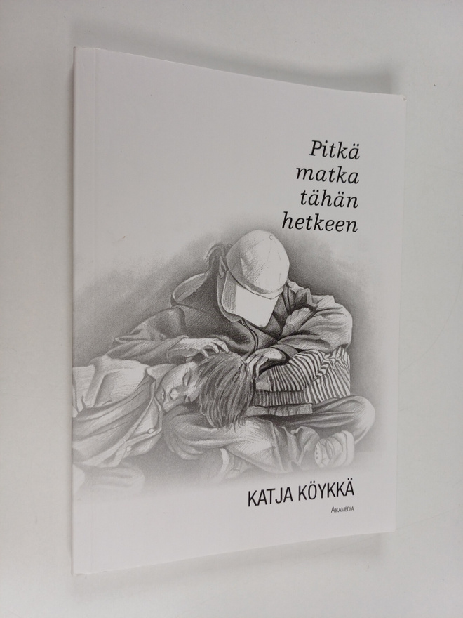 Katja Köykkä : Pitkä matka tähän hetkeen