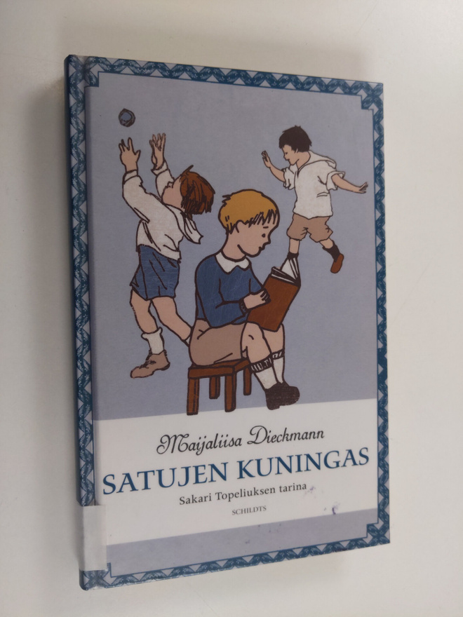 Maijaliisa Dieckmann : Satujen kuningas : Sakari Topeliuk...