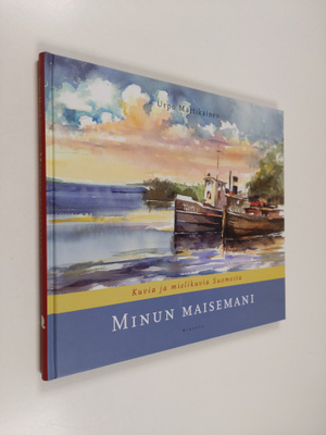 Urpo Martikainen : Minun maisemani : kuvia ja mielikuvia ...