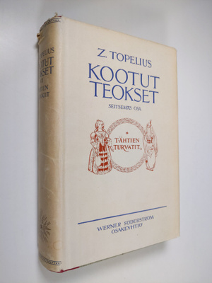 Zacharias Topelius : Kootut teokset 7 : Tähtien turvatit