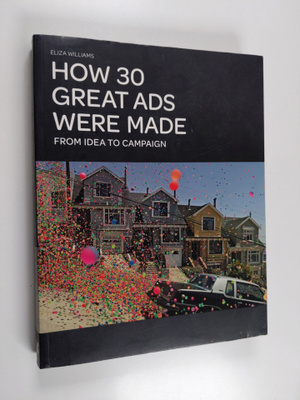 Eliza Williams : How 30 great ads were made from idea to ...