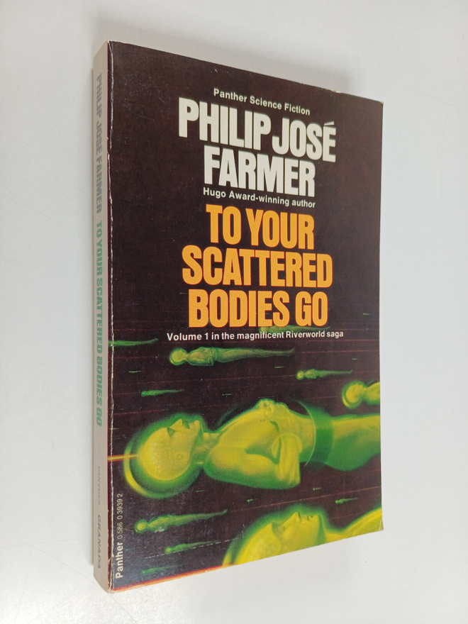 Philip Jose Farmer : To your scattered bodies go