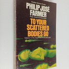 Philip Jose Farmer : To your scattered bodies go - pikkukuva 1