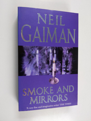 Neil Gaiman : Smoke and mirrors : short fiction and illus...