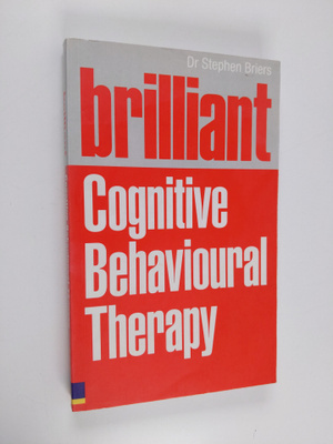 Stephen Briers : Brilliant Cognitive Behavioural Therapy ...