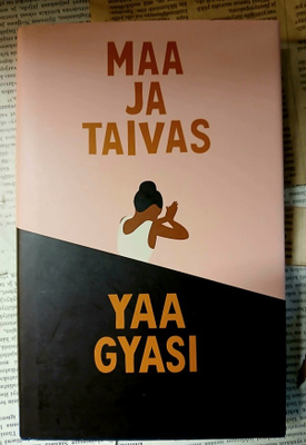 Yaa Gyasi - Maa ja taivas (sid.)