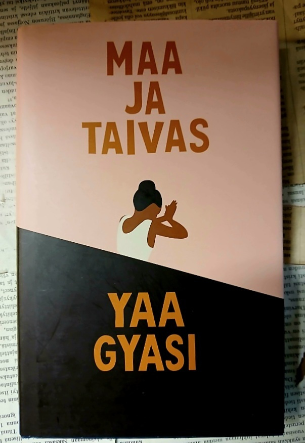 Yaa Gyasi - Maa ja taivas (sid.)