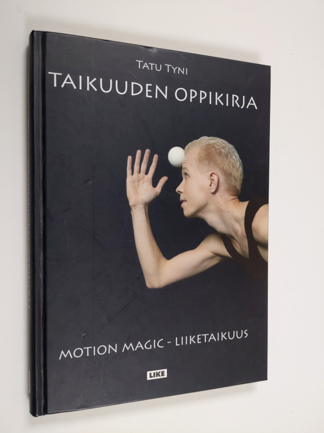 Tatu Tyni : Taikuuden oppikirja : motion magic -liiketaikuus