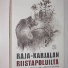 Raja-Karjalan riistapoluilta - toimittanut Sulo Tiainen - pikkukuva 1