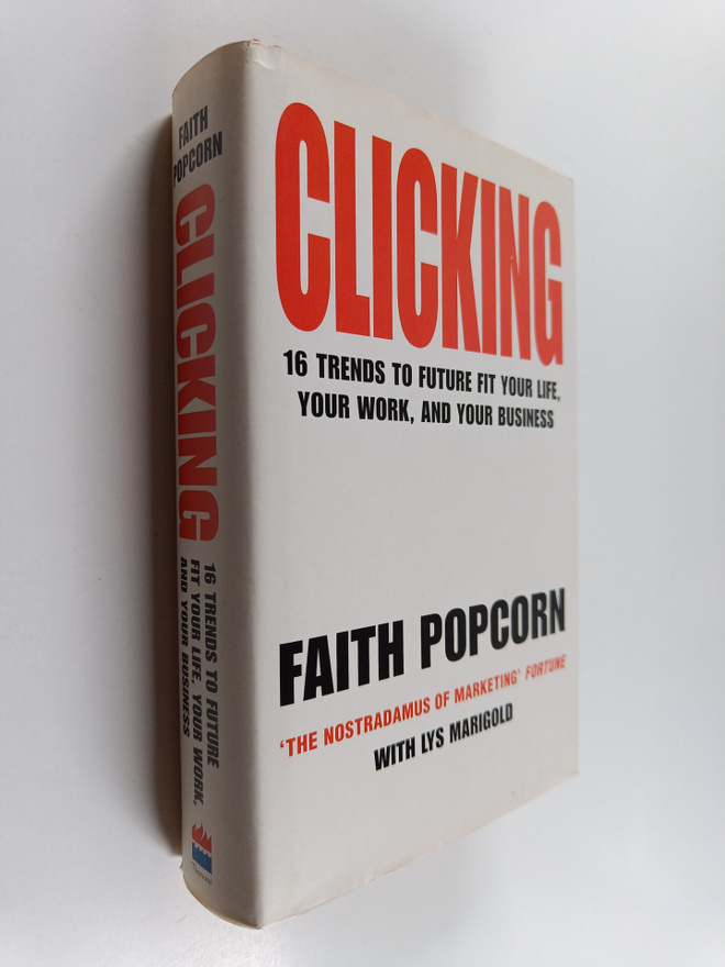 Faith Popcorn : Clicking : 16 trends to future fit your l...