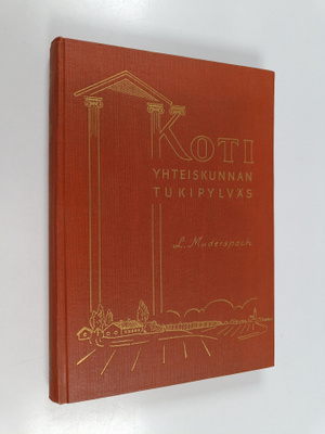 L. Muderspach : Koti, yhteiskunnan tukipylväs