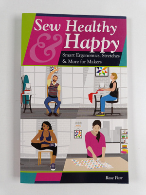 Rosalie Parr : Sew Healthy & Happy - Smart Ergonomics, St...