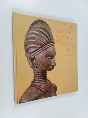 Die Antilopenfrau : Lieder und Märchen aus Westafrika Ges...