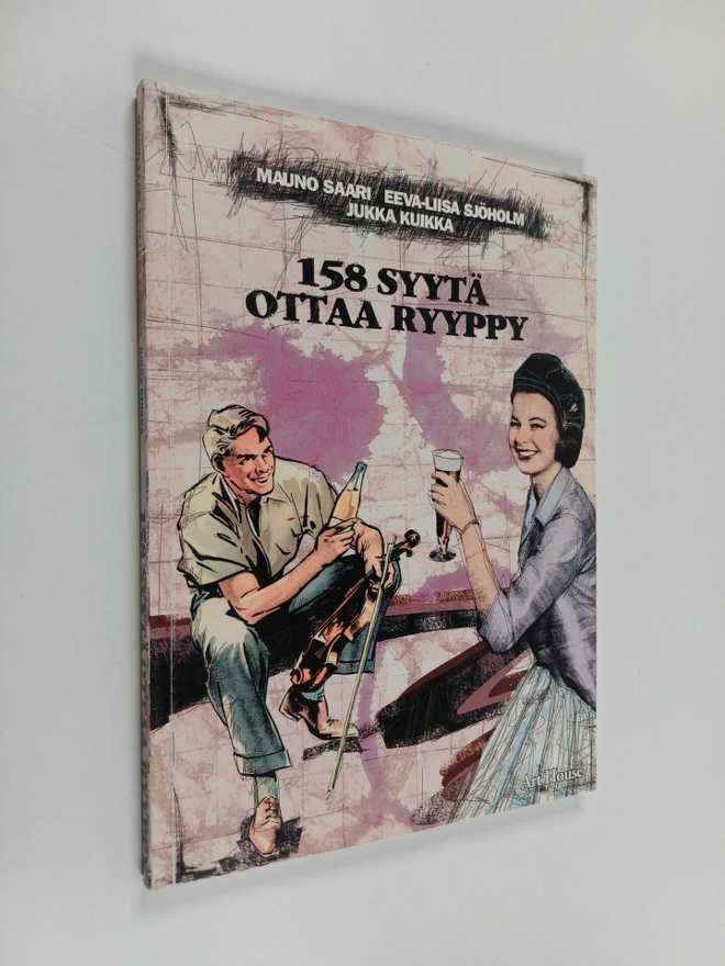 Mauno Saari : 158 syytä ottaa ryyppy