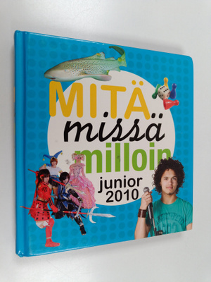 Mitä missä milloin junior 2010 : koululaisen vuosikirja