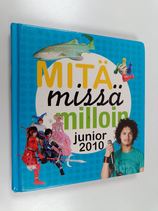 Mitä missä milloin junior 2010 : koululaisen vuosikirja