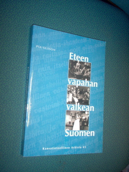Pia Olsson: Eteen vapahan valkean Suomen (Sis.postikulut)