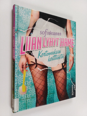 Sofi Oksanen : Liian lyhyt hame : kertomuksia keittiöstä ...