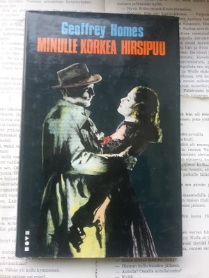 Geoffrey Homes - Minulle korkea hirsipuu (sid.)