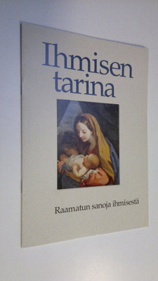 Tarja (toim.) Sinervo : Ihmisen tarina : Raamatun sanoja ...