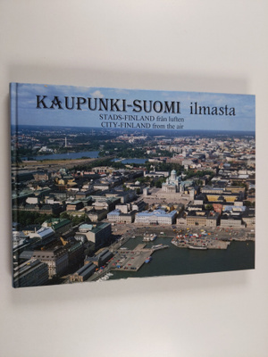 Kaupunki-Suomi ilmasta = Stads-Finland från luften = City...