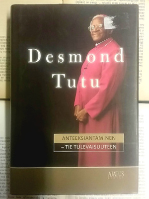 Desmond Tutu - Anteeksiantaminen: tie tulevaisuuteen (sid.)