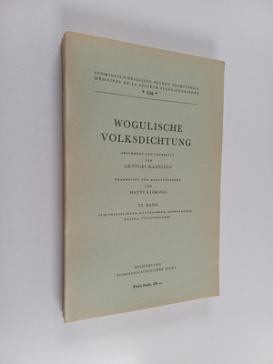 Artturi Kannisto ym. : Wogulische Volksdichtung 6. Band :...