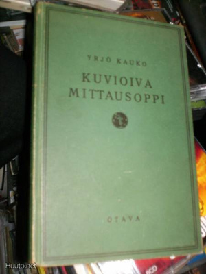 Yrjö Kauko KUVIOIVA MITTAUSOPPI ( 2 p. 1930 ) Sis.pk:t