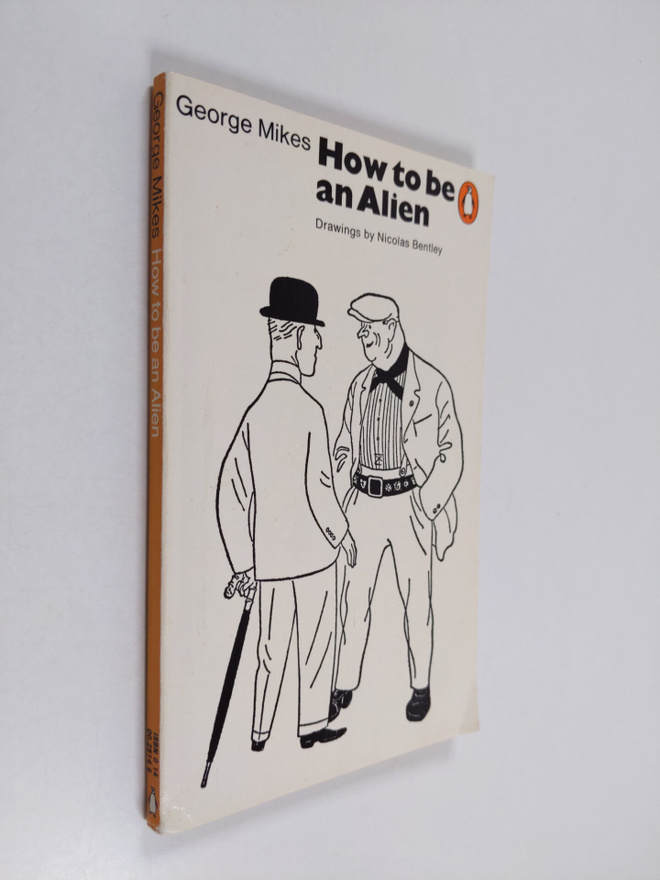 George Mikes : How to be an alien : a handbook for beginn...