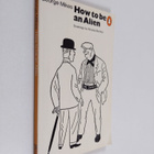 George Mikes : How to be an alien : a handbook for beginn... - pikkukuva 1