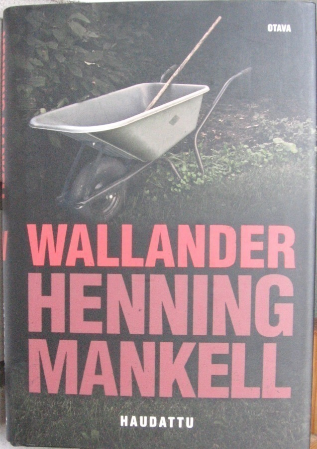Henning Mankell: Haudattu, Otava 2013. 1p. 174 s.