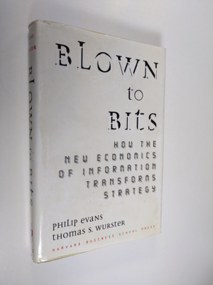 Philip Evans : Blown to bits how the new economics of inf...