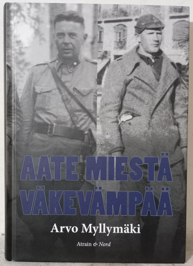 Arvo Myllymäki : Aate miestä väkevämpää (2023)