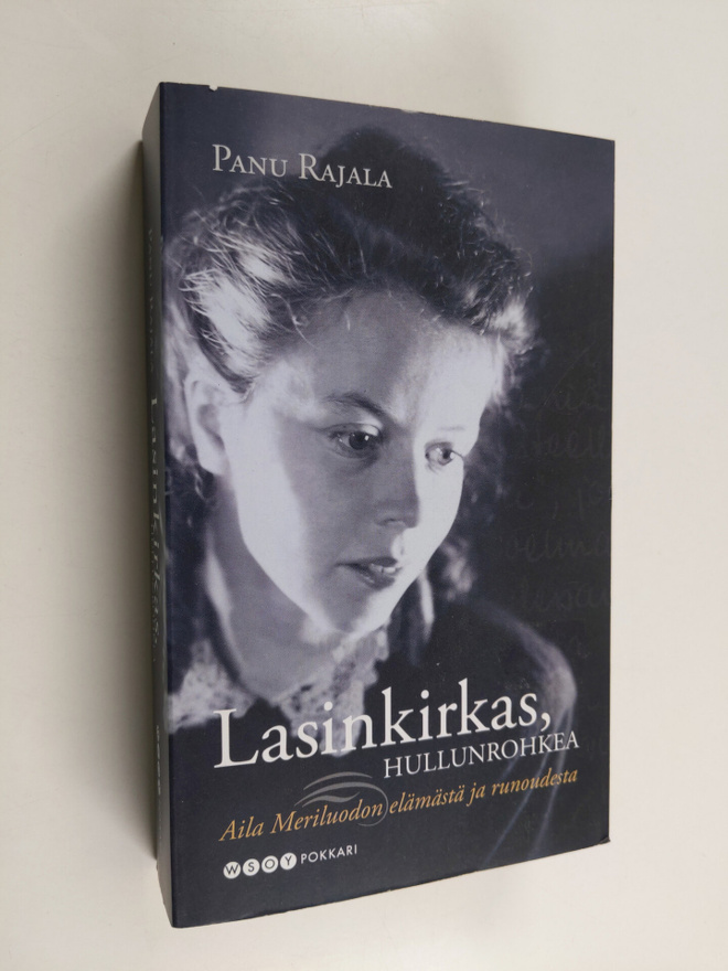 Panu Rajala : Lasinkirkas, hullunrohkea : Aila Meriluodon...