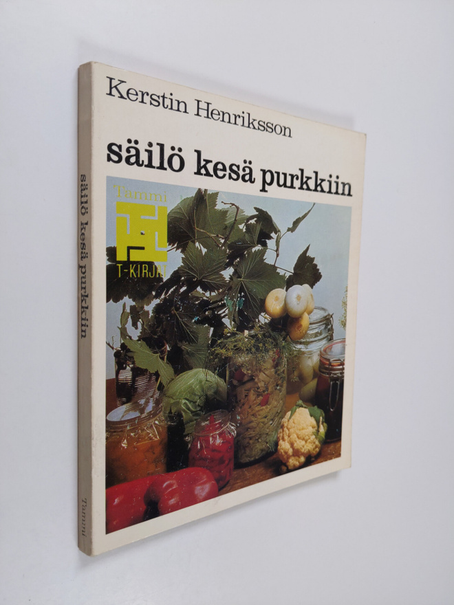 Kerstin Henriksson : Säilö kesä purkkiin