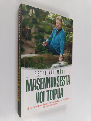 Petri Välimäki : Masennuksesta voi toipua : Suuntaviittoj...
