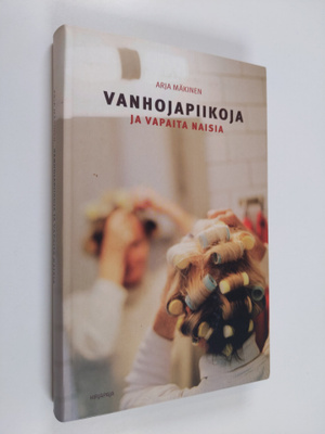 Arja Mäkinen : Vanhojapiikoja ja vapaita naisia