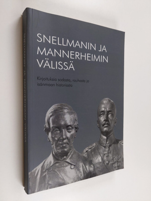 Snellmanin ja Mannerheimin välissä : kirjoituksia sodasta...