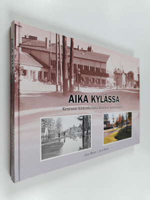 Jussi Rainio : Aika kylässä : Keuruun kirkonkylästä Keuru...
